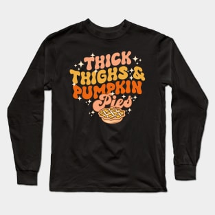 Thick Thighs Pumpkin Pies Autumn Thanksgiving Groovy Retro Long Sleeve T-Shirt